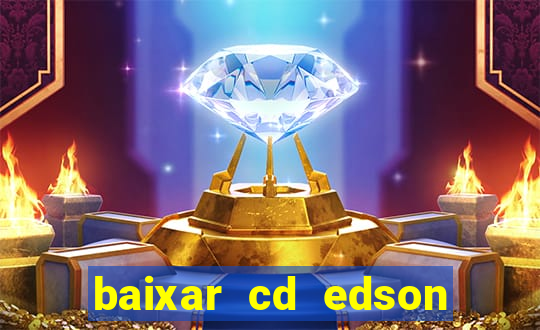 baixar cd edson gomes as 50 melhores